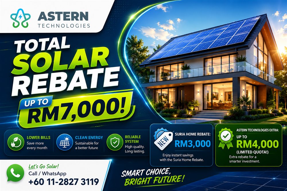 Total Solar Rebate up to RM7,000 - SuRIA Home RM3,000 plus Astern Technologies up to RM4,000